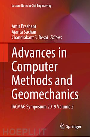 prashant amit (curatore); sachan ajanta (curatore); desai chandrakant s. (curatore) - advances in computer methods and geomechanics