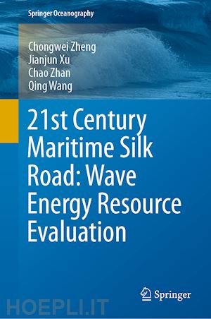 zheng chongwei; xu jianjun; zhan chao; wang qing - 21st century maritime silk road: wave energy resource evaluation