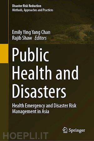 chan emily ying yang (curatore); shaw rajib (curatore) - public health and disasters