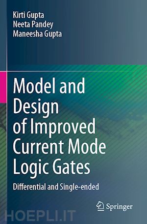 gupta kirti; pandey neeta; gupta maneesha - model and design of improved current mode logic gates