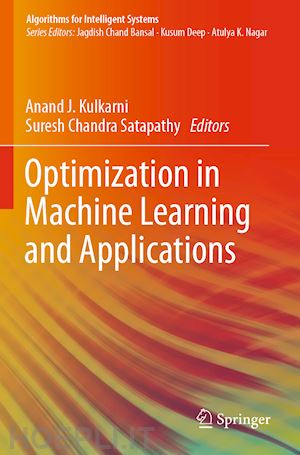 kulkarni anand j. (curatore); satapathy suresh chandra (curatore) - optimization in machine learning and applications