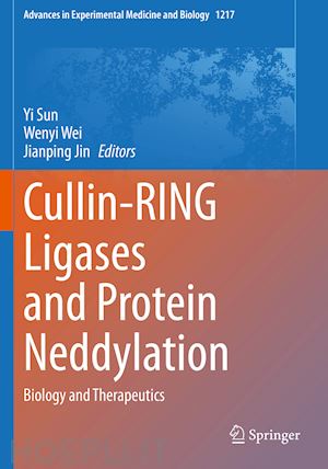 sun yi (curatore); wei wenyi (curatore); jin jianping (curatore) - cullin-ring ligases and protein neddylation