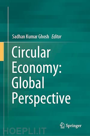 ghosh sadhan kumar (curatore) - circular economy: global perspective