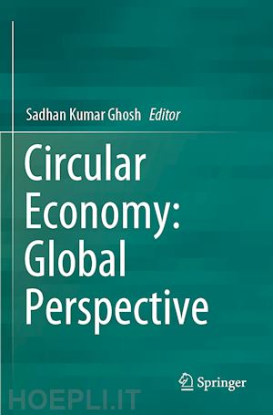 ghosh sadhan kumar (curatore) - circular economy: global perspective