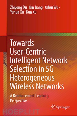 du zhiyong; jiang bin; wu qihui; xu yuhua; xu kun - towards user-centric intelligent network selection in 5g heterogeneous wireless networks
