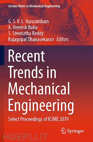 narasimham g. s. v. l. (curatore); babu a. veeresh (curatore); reddy s. sreenatha (curatore); dhanasekaran rajagopal (curatore) - recent trends in mechanical engineering