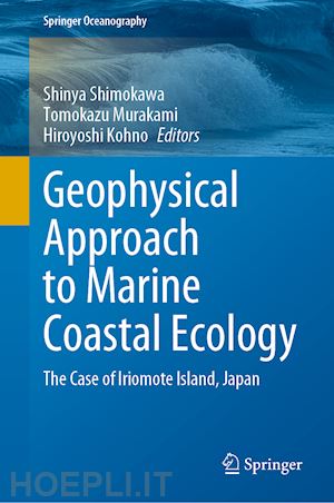 shimokawa shinya (curatore); murakami tomokazu (curatore); kohno hiroyoshi (curatore) - geophysical approach to marine coastal ecology