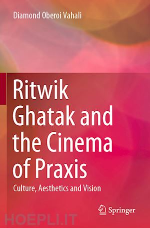 vahali diamond oberoi - ritwik ghatak and the cinema of praxis