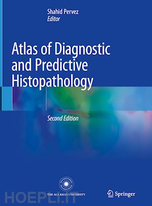 pervez shahid (curatore) - atlas of diagnostic and predictive histopathology