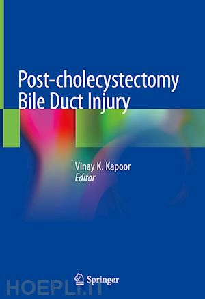 kapoor vinay k. (curatore) - post-cholecystectomy bile duct injury