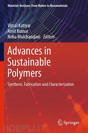 katiyar vimal (curatore); kumar amit (curatore); mulchandani neha (curatore) - advances in sustainable polymers