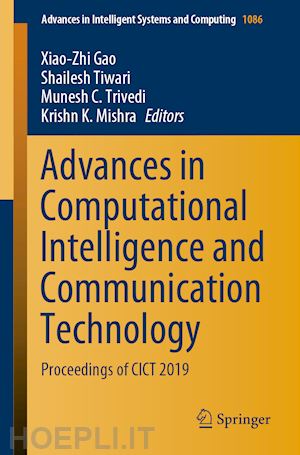 gao xiao-zhi (curatore); tiwari shailesh (curatore); trivedi munesh c. (curatore); mishra krishn k. (curatore) - advances in computational intelligence and communication technology