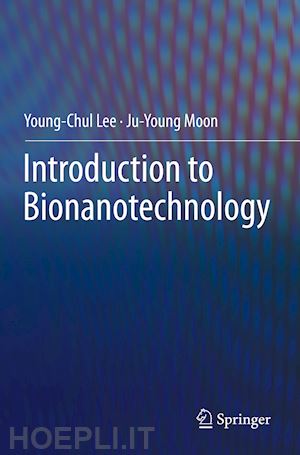 lee young-chul; moon ju-young - introduction to bionanotechnology