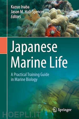 inaba kazuo (curatore); hall-spencer jason m. (curatore) - japanese marine life