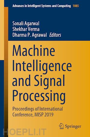 agarwal sonali (curatore); verma shekhar (curatore); agrawal dharma p. (curatore) - machine intelligence and signal processing