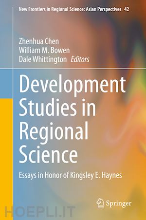 chen zhenhua (curatore); bowen william m. (curatore); whittington dale (curatore) - development studies in regional science