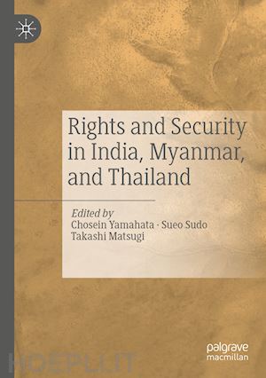 yamahata chosein (curatore); sudo sueo (curatore); matsugi takashi (curatore) - rights and security in india, myanmar, and thailand