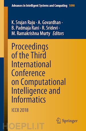 raju k. srujan (curatore); govardhan a. (curatore); rani b. padmaja (curatore); sridevi r. (curatore); murty m. ramakrishna (curatore) - proceedings of the third international conference on computational intelligence and informatics