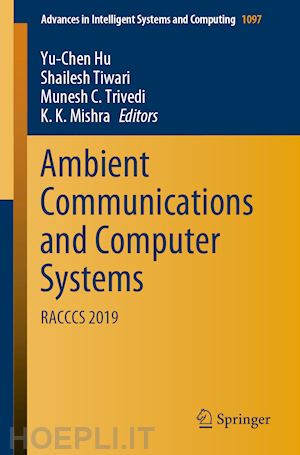 hu yu-chen (curatore); tiwari shailesh (curatore); trivedi munesh c. (curatore); mishra k. k. (curatore) - ambient communications and computer systems