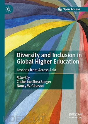 sanger catherine shea (curatore); gleason nancy w. (curatore) - diversity and inclusion in global higher education