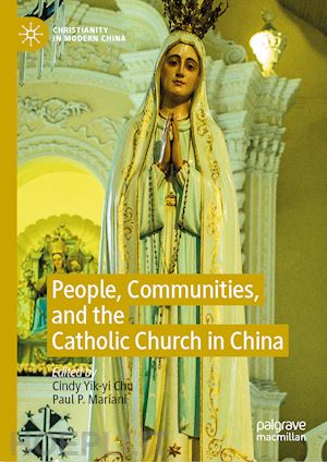 chu cindy yik-yi (curatore); mariani paul p. (curatore) - people, communities, and the catholic church in china