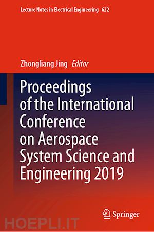 jing zhongliang (curatore) - proceedings of the international conference on aerospace system science and engineering 2019