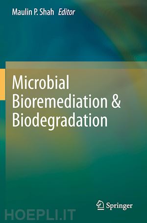 shah maulin p. (curatore) - microbial bioremediation & biodegradation