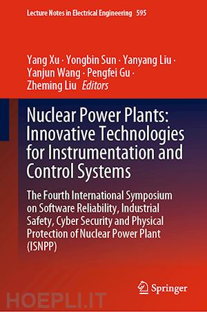 xu yang (curatore); sun yongbin (curatore); liu yanyang (curatore); wang yanjun (curatore); gu pengfei (curatore); liu zheming (curatore) - nuclear power plants: innovative technologies for instrumentation and control systems