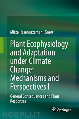 hasanuzzaman mirza (curatore) - plant ecophysiology and adaptation under climate change: mechanisms and perspectives i
