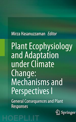 hasanuzzaman mirza (curatore) - plant ecophysiology and adaptation under climate change: mechanisms and perspectives i