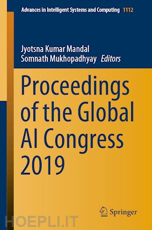 mandal jyotsna kumar (curatore); mukhopadhyay somnath (curatore) - proceedings of the global ai congress 2019