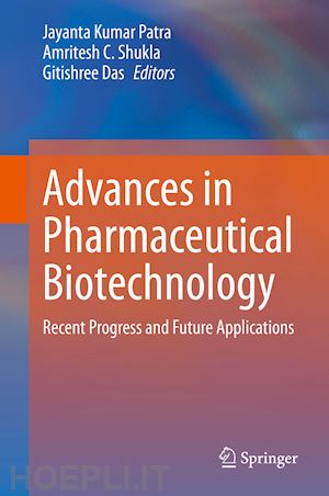 patra jayanta kumar (curatore); shukla amritesh c. (curatore); das gitishree (curatore) - advances in pharmaceutical biotechnology