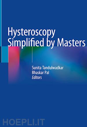 tandulwadkar sunita (curatore); pal bhaskar (curatore) - hysteroscopy simplified by masters