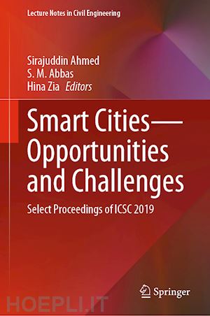 ahmed sirajuddin (curatore); abbas s. m. (curatore); zia hina (curatore) - smart cities—opportunities and challenges