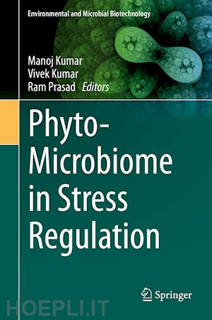 kumar manoj (curatore); kumar vivek (curatore); prasad ram (curatore) - phyto-microbiome in stress regulation