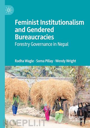 wagle radha; pillay soma; wright wendy - feminist institutionalism and gendered bureaucracies