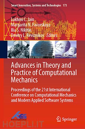 jain lakhmi c. (curatore); favorskaya margarita n. (curatore); nikitin ilia s. (curatore); reviznikov dmitry l. (curatore) - advances in theory and practice of computational mechanics