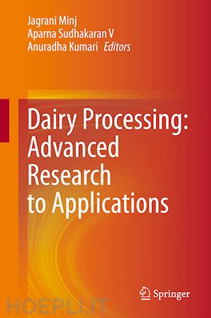 minj jagrani (curatore); sudhakaran v aparna (curatore); kumari anuradha (curatore) - dairy processing: advanced research to applications