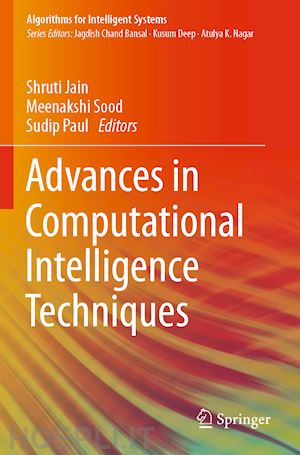 jain shruti (curatore); sood meenakshi (curatore); paul sudip (curatore) - advances in computational intelligence techniques