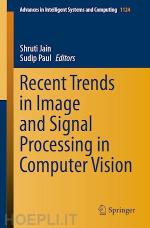 jain shruti (curatore); paul sudip (curatore) - recent trends in image and signal processing in computer vision