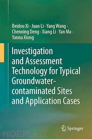 xi beidou; li juan; wang yang; deng chenning; li xiang; ma yan; xiong yanna - investigation and assessment technology for typical groundwater-contaminated sites and application cases