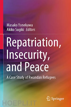 yonekawa masako (curatore); sugiki akiko (curatore) - repatriation, insecurity, and peace
