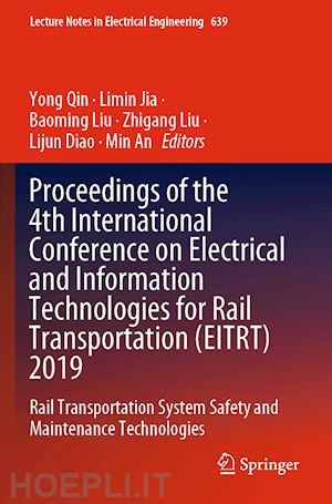 qin yong (curatore); jia limin (curatore); liu baoming (curatore); liu zhigang (curatore); diao lijun (curatore); an min (curatore) - proceedings of the 4th international conference on electrical and information technologies for rail transportation (eitrt) 2019