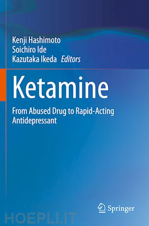 hashimoto kenji (curatore); ide soichiro (curatore); ikeda kazutaka (curatore) - ketamine