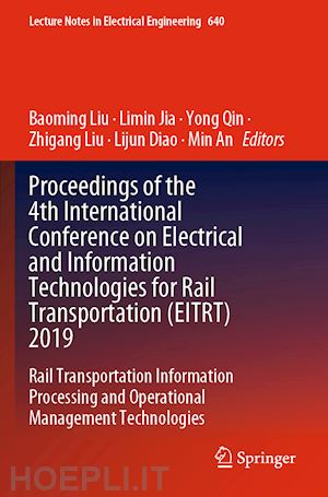 liu baoming (curatore); jia limin (curatore); qin yong (curatore); liu zhigang (curatore); diao lijun (curatore); an min (curatore) - proceedings of the 4th international conference on electrical and information technologies for rail transportation (eitrt) 2019