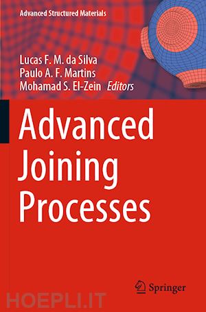 da silva lucas f. m. (curatore); martins paulo a. f. (curatore); el-zein mohamad s. (curatore) - advanced joining processes