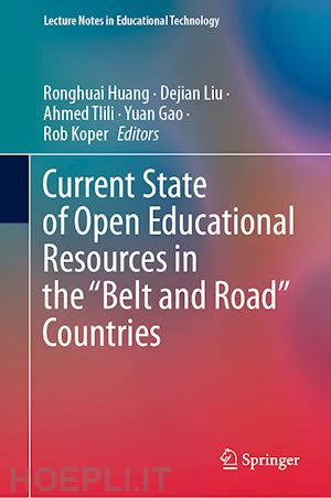 huang ronghuai (curatore); liu dejian (curatore); tlili ahmed (curatore); gao yuan (curatore); koper rob (curatore) - current state of open educational resources in the “belt and road” countries