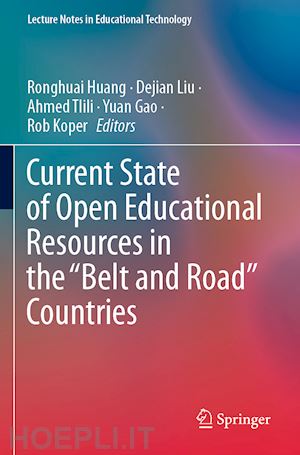 huang ronghuai (curatore); liu dejian (curatore); tlili ahmed (curatore); gao yuan (curatore); koper rob (curatore) - current state of open educational resources in the “belt and road” countries