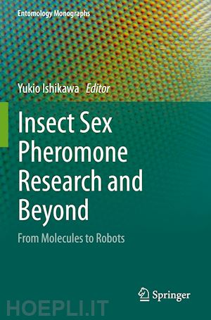ishikawa yukio (curatore) - insect sex pheromone research and beyond