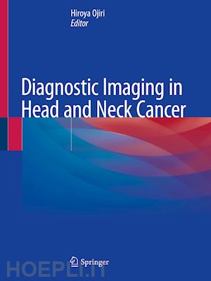 ojiri hiroya (curatore) - diagnostic imaging in head and neck cancer